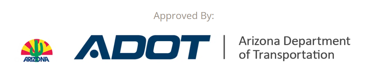 Approved by the Arizona Department of Health Services (AZDHS) and the Arizona Department of Transportation (ADOT)